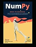 NumPy: From basic to advanced: for machine learning