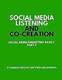 Social Media Listening and Co-Creation: Social Media Marketing Basics, Part 4