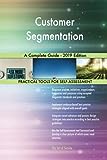 Customer Segmentation A Complete Guide - 2019 Edition