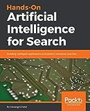 Practical artificial intelligence for search: Build intelligent applications and run business searches