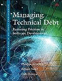 Managing Technical Debt: Reducing Friction in Software Development (SEI Series in Software Engineering)